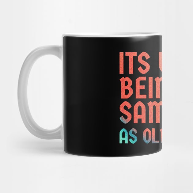 It's Weird Being The Same Age As Old People  - retro gradient by Cybord Design